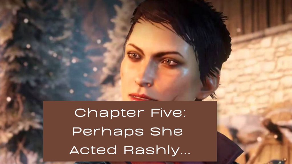 Cassandra Pentaghast alone against the backdrop of Snowy Haven. The text reads: Chapter Five Perhaps She Acted Rashly