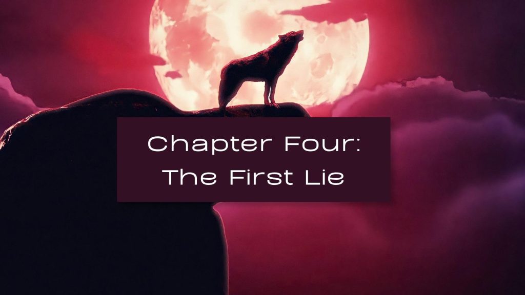 An image of a red moon and red sky, with a red wolf standing on a cliff howling. The text reads: Chapter Four The First Lie