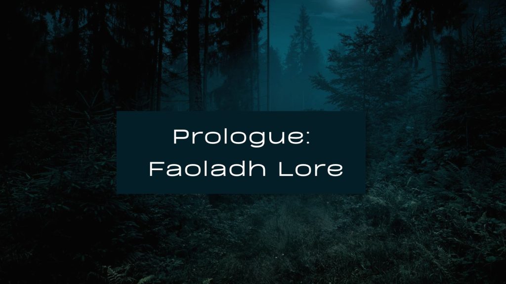 Image of a thick forest at night with the words in the middle: Prologue Faoladh Lore.